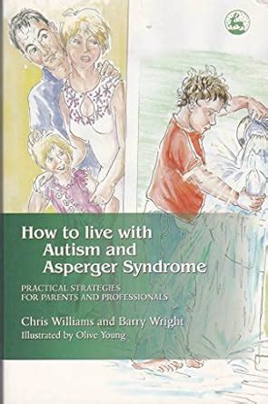 How to Live With Autism and Asperger Syndrome: Practical Strategies for Parents and Professionals Kindle Editon